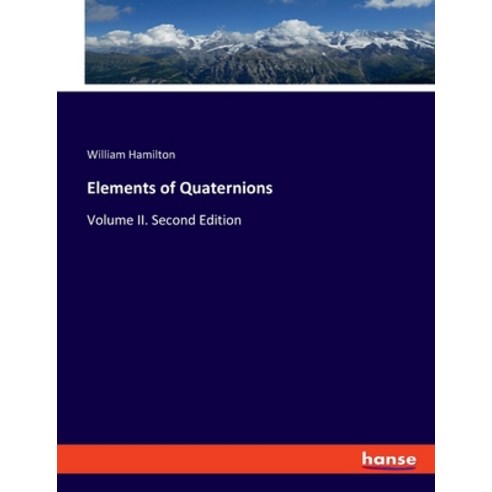 (영문도서) Elements of Quaternions: Volume II. Second Edition Paperback, Hansebooks, English, 9783348076296