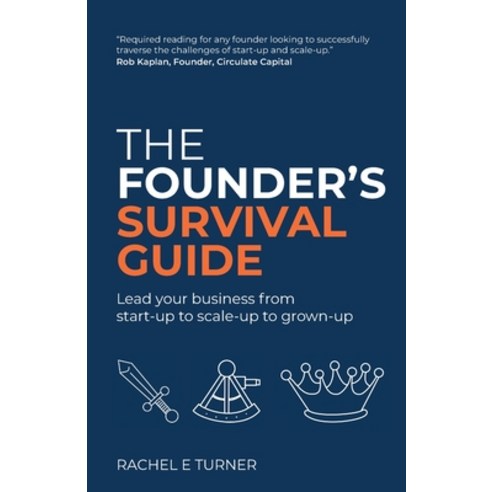 (영문도서) The Founder''s Survival Guide: Lead your business from start-up to scale-up to grown-up Paperback, Rethink Press, English, 9781781336991