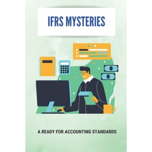 (영문도서) IFRS Mysteries: A Ready For Accounting Standards: Ifrs Accounting Standards Paperback, Independently Published, English, 9798503137248