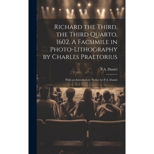 (영문도서) Richard the Third the Third Quarto 1602. A Facsimile in Photo-lithography by Charles Praeto... Hardcover, Legare Street Press, English, 9781019911228