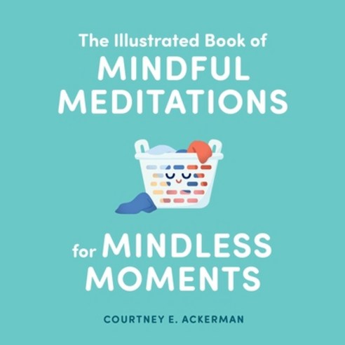 The Illustrated Book of Mindful Meditations for Mindless Moments Hardcover, Adams Media Corporation