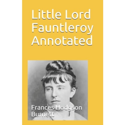 Little Lord Fauntleroy Annotated Paperback, Independently Published, English, 9798741895580