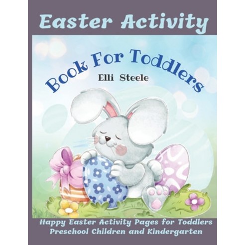 Easter Activity Book For Toddlers: 30 Easter Activity filled image Book for Toddlers Preschool Chil... Paperback, Independently Published, English, 9798718777970