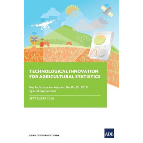 Technological Innovation for Agricultural Statistics: Key Indicators for Asia and the Pacific 2018 S... Paperback, Asian Development Bank