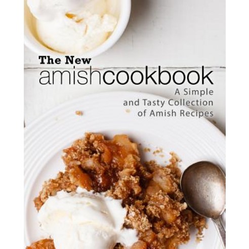 (영문도서) The New Amish Cookbook: A Simple and Tasty Collection of Amish Recipes (2nd Edition) Paperback, Independently Published, English, 9781797946153