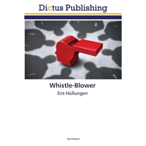 Whistle-Blower Paperback, Dictus Publishing, English, 9786137352755