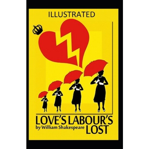 Loves Labours Lost illustrated Paperback, Independently Published, English, 9798580009940