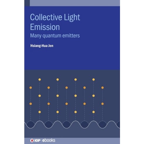 Collective Light Emission: Many quantum emitters Hardcover, IOP ...