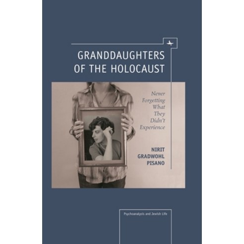 Granddaughters of the Holocaust: Never Forgetting What They Didnâ (Tm)T Experience Paperback, Academic Studies Press