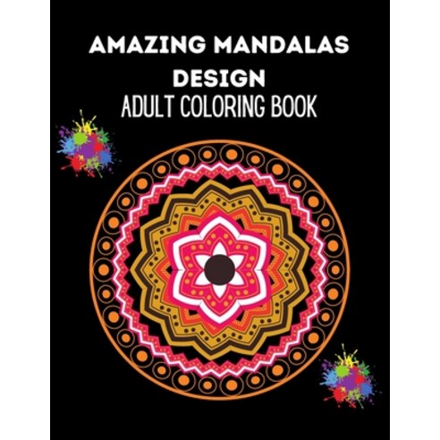 Amazing mandala design: adult coloring book Paperback, Independently Published, English, 9798596442830