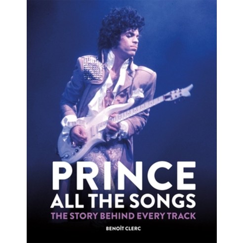 (영문도서) Prince: All the Songs: The Story Behind Every Track Hardcover, Mitchell Beazley, English, 9781784728243