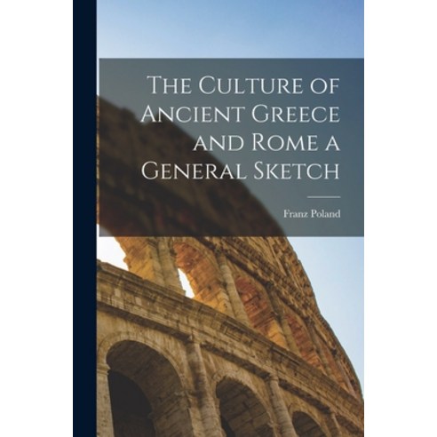 (영문도서) The Culture of Ancient Greece and Rome a General Sketch Paperback, Hassell Street Press, English, 9781014011794