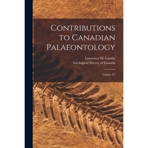 (영문도서) Contributions to Canadian Palaeontology [microform]: Volume IV Paperback, Legare Street Press, English, 9781014199447