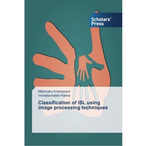 Classification of ISL using image processing techniques Paperback, Scholars'' Press