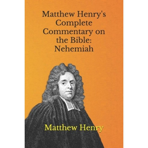 Matthew Henry''s Complete Commentary on the Bible: Nehemiah Paperback, Independently Published, English, 9798705836703