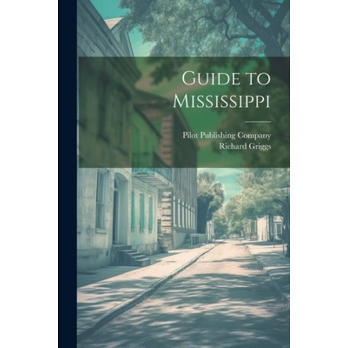 (영문도서) Guide to Mississippi Paperback, Legare Street Press, English, 9781021384454