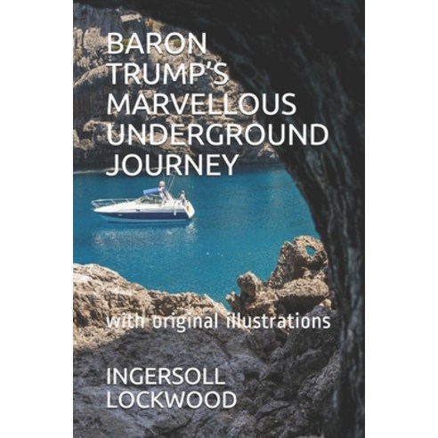 Baron Trump''s Marvellous Underground Journey: with original illustrations Paperback, Independently Published, English, 9798737887643
