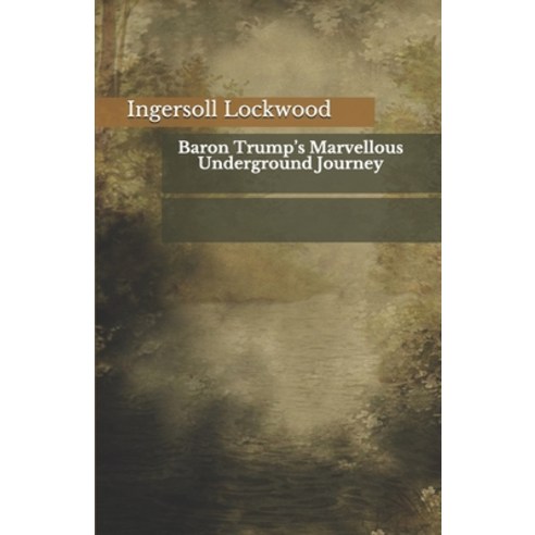 Baron Trump''s Marvellous Underground Journey Paperback, Independently Published, English, 9798694922944