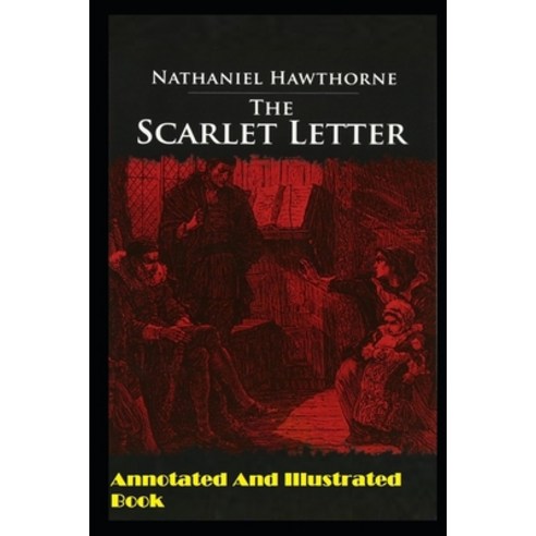 The Scarlet Letter Annotated And Illustrated Book Paperback, Independently Published