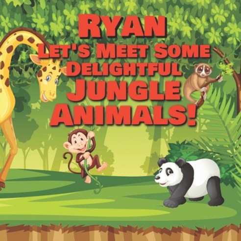 Ryan Let''s Meet Some Delightful Jungle Animals!: Personalized Kids Books with Name - Tropical Forest... Paperback, Independently Published, English, 9798565190274