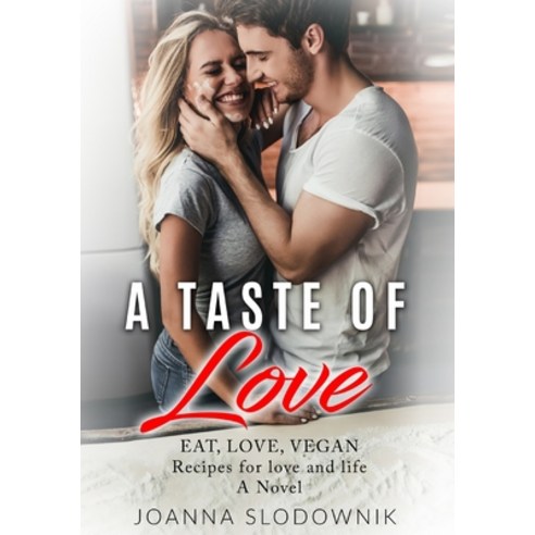 A Taste of Love: Eat Love Vegan Paperback, Independently Published