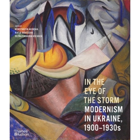 (영문도서) In the Eye of the Storm: Modernism in Ukraine 1900-1930s Paperback, Thames & Hudson, English, 9780500297155
