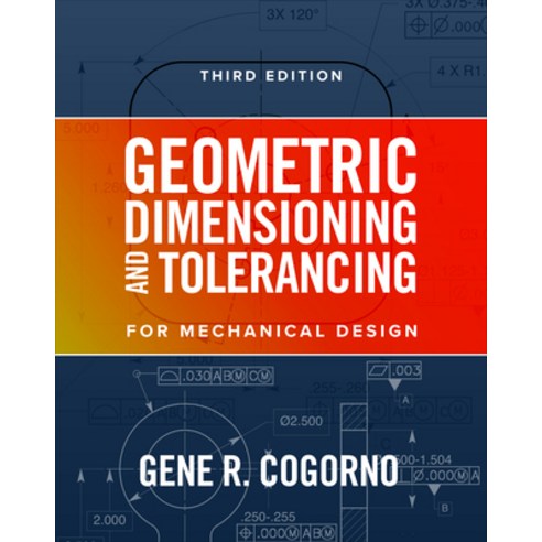 Geometric Dimensioning and Tolerancing for Mechanical Design 3e, McGraw-Hill Education