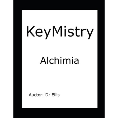 KeyMistry: Alchimia Paperback, Independently Published
