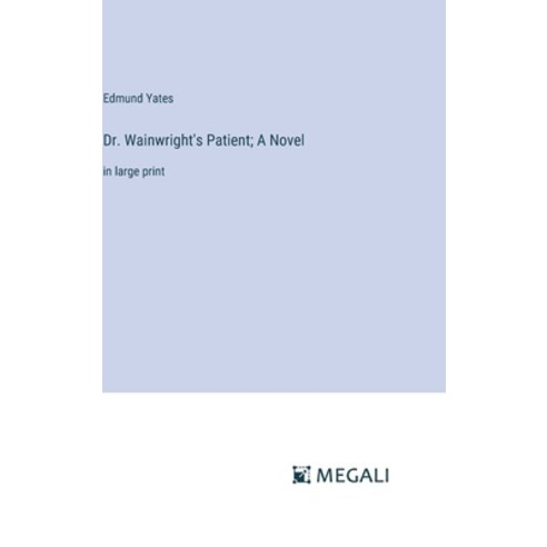 (영문도서) Dr. Wainwright''s Patient; A Novel: in large print Hardcover, Megali Verlag, English, 9783387073539