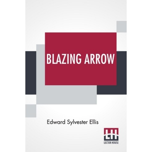 (영문도서) Blazing Arrow: A Tale Of The Frontier Paperback, Lector House, English, 9789354207709