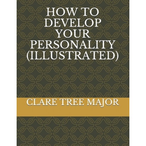 HOW TO DEVELOP YOUR PERSONALITY (illustrated) Paperback, Independently Published, English, 9798622925771