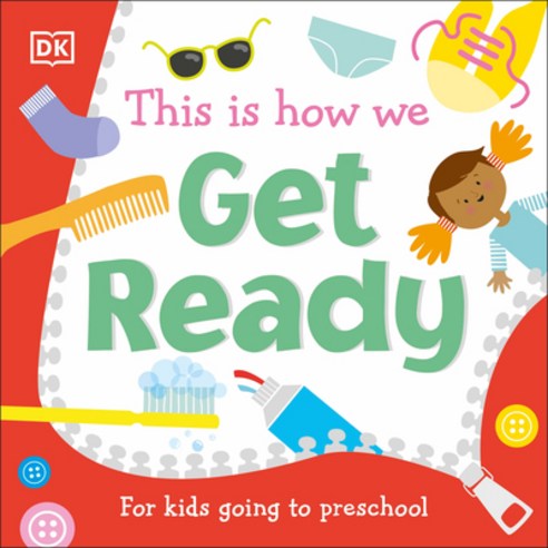 This Is How We: Get Ready: For Kids Going to Preschool Board Books, DK Publishing (Dorling Kind..., English, 9780744039474
