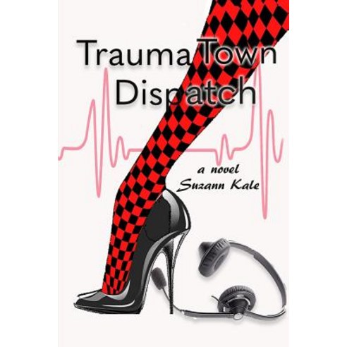 (영문도서) Trauma Town Dispatch Paperback, Independently Published, English, 9781079575033