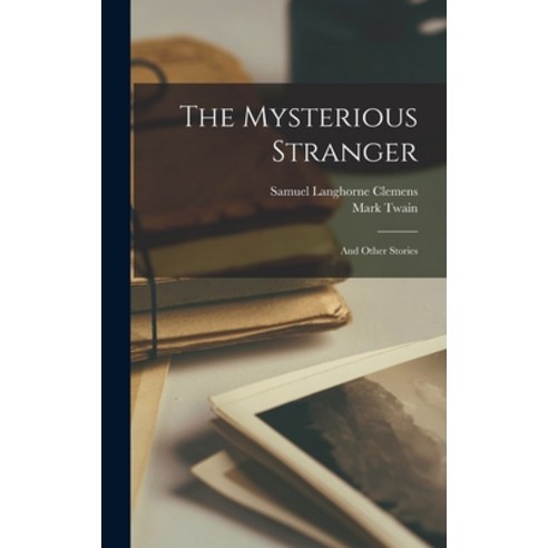 (영문도서) The Mysterious Stranger: And Other Stories Hardcover, Legare Street Press, English, 9781015809826