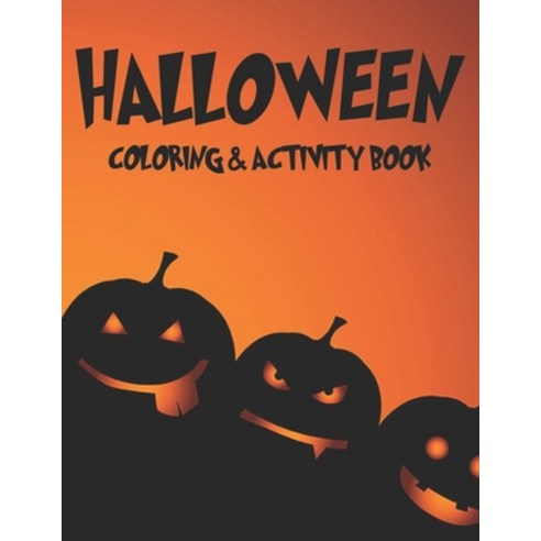 Halloween Coloring & Activity Book: Halloween Coloring Pages with Fun Activities Fun Illustrations ... Paperback, Independently Published