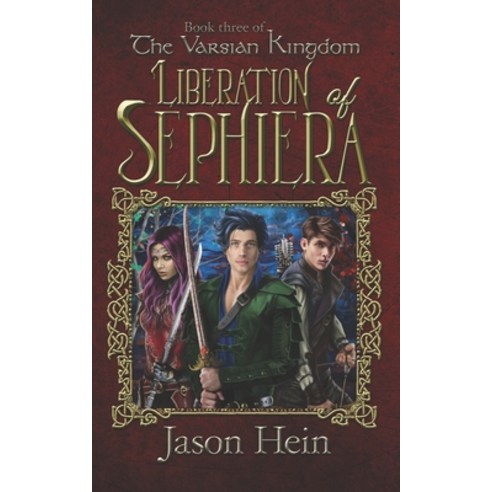 Liberation of Sephiera: The Varsian Kingdom Book three Paperback, Independently Published