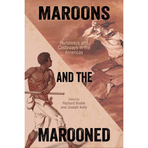 (영문도서) Maroons and the Marooned: Runaways and Castaways in the Americas Hardcover, University Press of Mississ..., English, 9781496827203