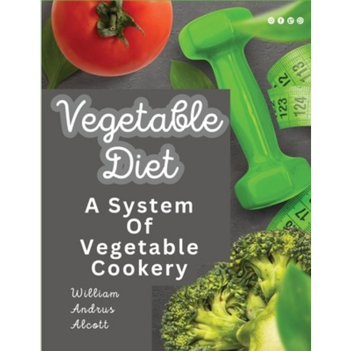 (영문도서) Vegetable Diet: A System Of Vegetable Cookery Paperback, Intel Premium Book, English, 9781805477808