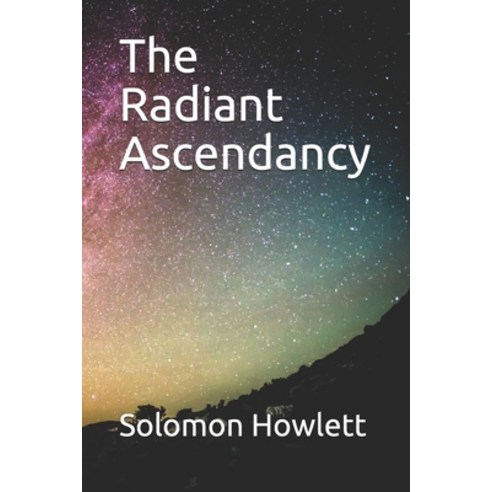 (영문도서) The Radiant Ascendancy Paperback, Independently Published, English, 9781088474938