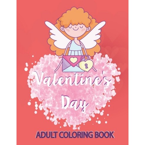 Valentine''s Day: Adult Coloring Book with Beautiful Things Flowers I Love You Hearts Fun Designs... Paperback, Independently Published, English, 9798586961006