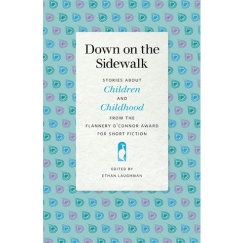 (영문도서) Down on the Sidewalk: Stories about Children and Childhood from the Flannery O''Connor Award f... Paperback, University of Georgia Press, English, 9780820357621