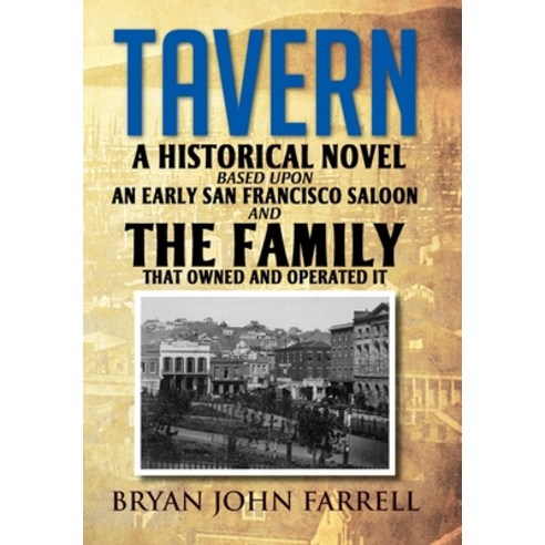 (영문도서) Tavern: A Historical Novel Based Upon an Early San Francisco Saloon and the Family That Owned... Hardcover, Arpress, English, 9798893309294