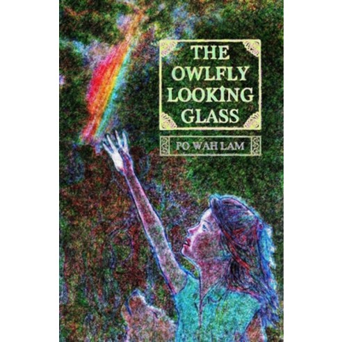 (영문도서) The Owlfly Looking Glass Paperback, Independently Published, English, 9798374197396