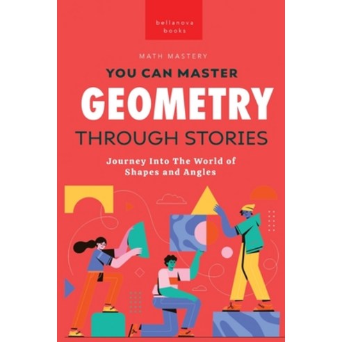 (영문도서) Geometry Through Stories: You Can Master Geometry Paperback, Bellanova Books, English, 9786192641870