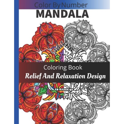 Color BY Number Mandala Coloring Book: Relief Relaxation Design Paperback, Independently Published