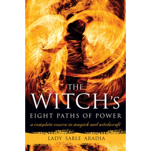 The Witch''s Eight Paths of Power: A Complete Course in Magick and Witchcraft Paperback, Weiser Books, English, 9781578635511