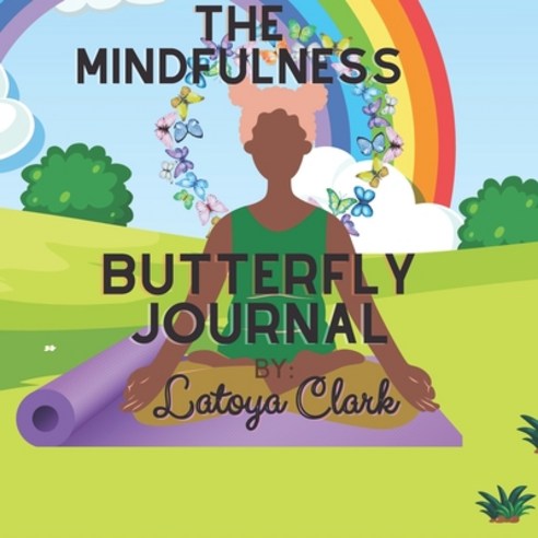 (영문도서) The Mindfulness Butterfly Journal: A Pre-K journey to calm Paperback, Independently Published, English, 9798843296476