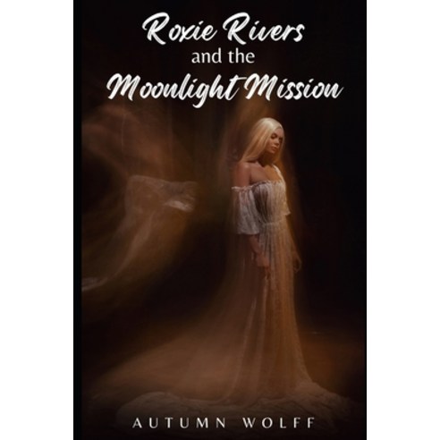 (영문도서) Roxie Rivers and the Moonlight Mission: A Magical Trans Girl Story Paperback, Independently Published, English, 9798323525416
