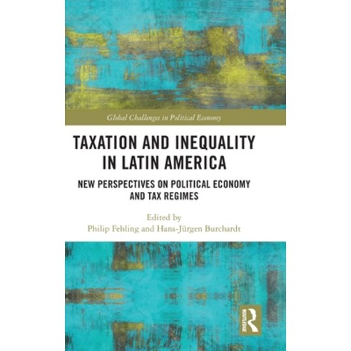 (영문도서) Taxation and Inequality in Latin America: New Perspectives on Political Economy and Tax Regimes Hardcover, Routledge, English, 9781032373744
