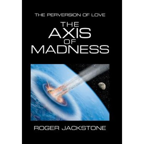 The Axis of Madness: Part 1 Hardcover, Xlibris Us, English, 9781984575838